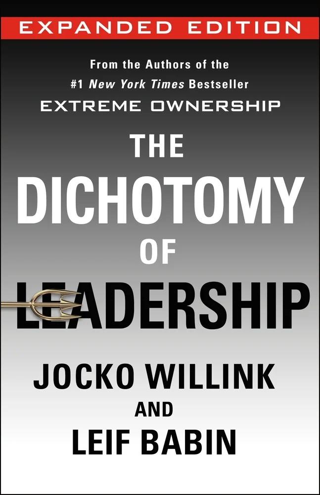 The Dichotomy of Leadership Balancing the Challenges of Extreme Ownership to Lead and Win (Expanded Edition) Jocko Willink (Author) , Leif Babin The Dichotomy of Leadership
Balancing the Challenges of Extreme Ownership to Lead and Win (Expanded Edition)
Jocko Willink
(Author)
,
Leif Babin
