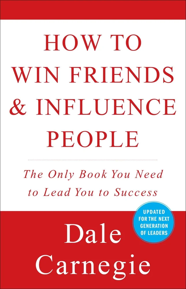 How to Win Friends and Influence People Dale Carnegie How to Win Friends and Influence People
Dale Carnegie