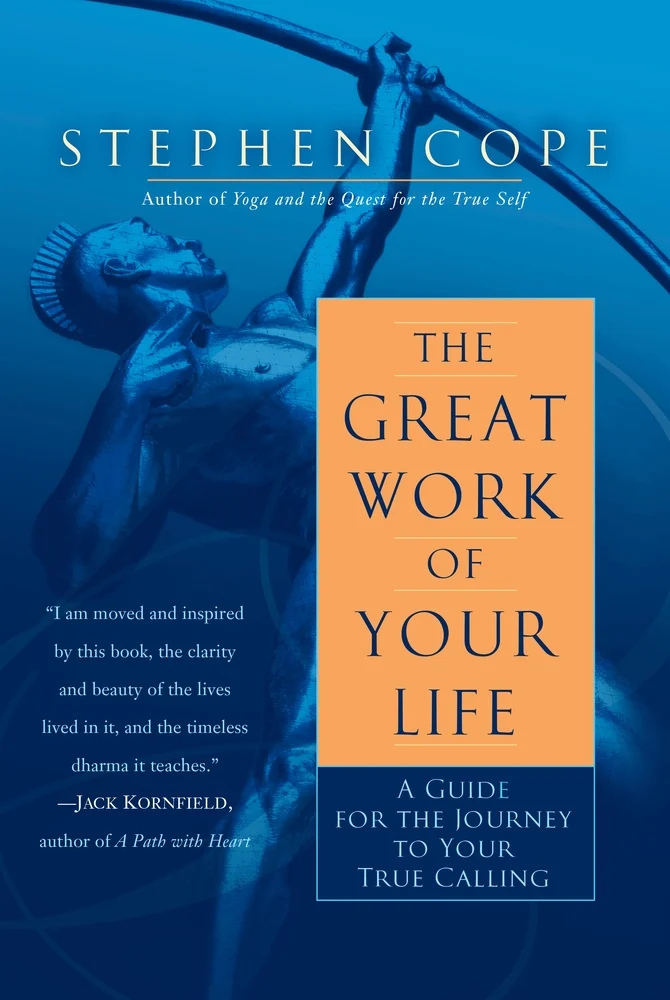 The Great Work of Your Life A Guide for the Journey to Your True Calling Stephen Cope The Great Work of Your Life
A Guide for the Journey to Your True Calling
Stephen Cope