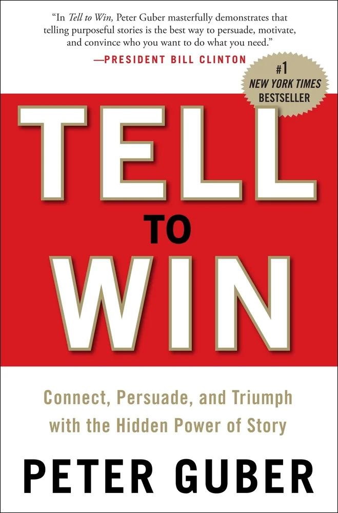 Tell to Win Connect, Persuade, and Triumph with the Hidden Power of Story Peter Guber Tell to Win
Connect, Persuade, and Triumph with the Hidden Power of Story
Peter Guber