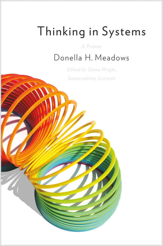 Thinking in Systems International Bestseller Donella Meadows Thinking in Systems
International Bestseller
Donella Meadows